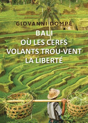 Bali. Où les cerfs volants trou-vent la liberté - Giovanni Dompè - Libro Youcanprint 2025 | Libraccio.it