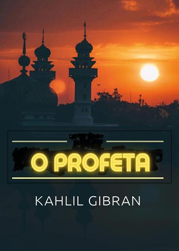 O profeta - Kahlil Gibran - Libro Youcanprint 2024 | Libraccio.it