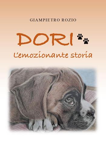 Dori. L'emozionante storia - Giampietro Rozio - Libro Youcanprint 2024 | Libraccio.it