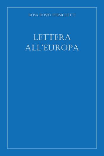Lettera all'Europa - Rosa Russo Persichetti - Libro Youcanprint 2024 | Libraccio.it