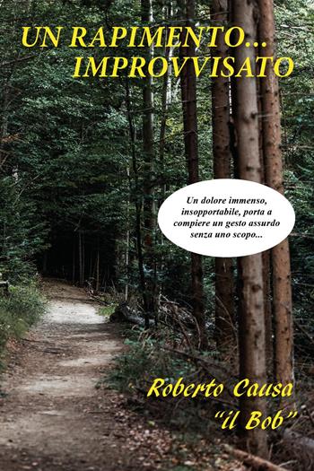 Un rapimento... improvvisato - Roberto Causa - Libro Youcanprint 2024 | Libraccio.it