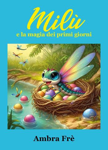 Milù e la magia dei primi giorni - Ambra Frè - Libro Youcanprint 2024 | Libraccio.it