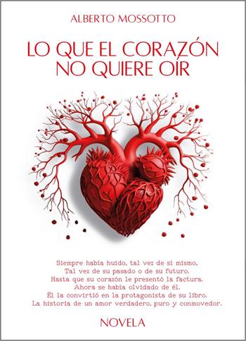 Lo que el corazón no quiere oír - Alberto Mossotto - Libro Youcanprint 2025 | Libraccio.it
