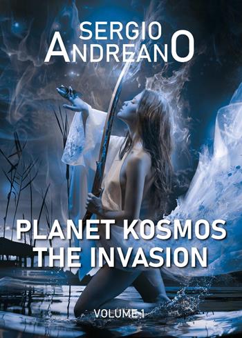 Pianeta Kosmos. Vol. 1: The invasion - Sergio Andreano - Libro Youcanprint 2024 | Libraccio.it