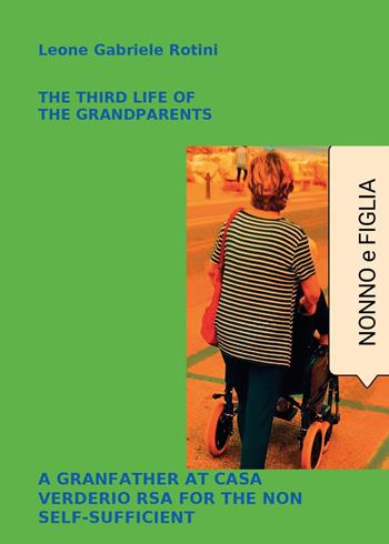 The third life of the grandparents - Leone Gabriele Rotini - Libro Youcanprint 2024 | Libraccio.it