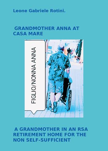 Grandmother Anna at casa mare - Leone Gabriele Rotini - Libro Youcanprint 2024 | Libraccio.it