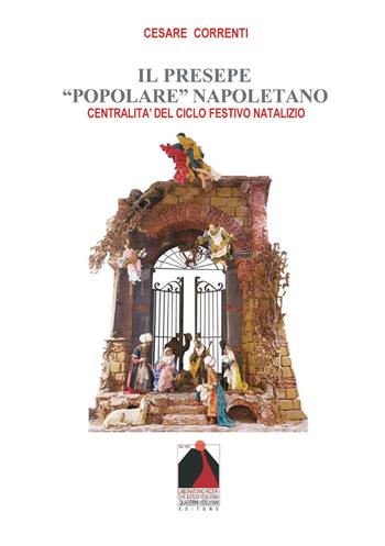 Il presepe «popolare» napoletano. Centralità del ciclo festivo natalizio - Cesare Correnti - Libro Youcanprint 2024 | Libraccio.it