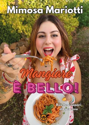 Mangiare è bello - Mimosa Mariotti - Libro Youcanprint 2024 | Libraccio.it