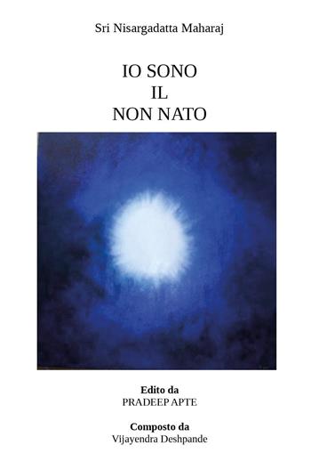 Io sono il non nato - Sri Nisargadatta Maharaj - Libro Youcanprint 2024 | Libraccio.it