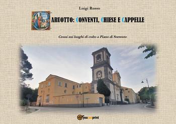 Caruotto: conventi, chiese e cappelle. Cenni sui luoghi di culto a Piano di Sorrento - Luigi Russo - Libro Youcanprint 2024 | Libraccio.it