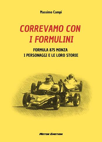 Correvamo con i formulini. Formula 875 Monza, i personaggi e le loro storie - Massimo Campi - Libro Youcanprint 2024 | Libraccio.it