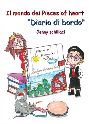 Il mondo dei Pieces of heart. «Diario di bordo» - Jenny Schillaci - Libro Youcanprint 2024 | Libraccio.it