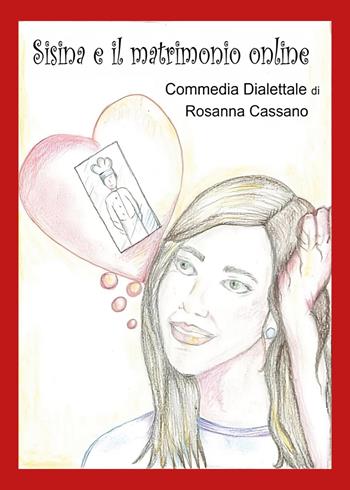 Sisina e il matrimonio online - Rosanna Cassano - Libro Youcanprint 2024 | Libraccio.it