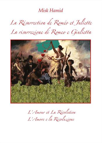 la résurrection de Roméo et Juliette-La risurrezione di Romeo e Giulietta. L'amour et la révolution-L'amore e la rivoluzione - Misk Hamid - Libro Youcanprint 2024 | Libraccio.it