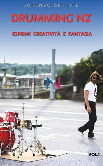 Drumming NZ. Esprimi creatività e fantasia. per accesso online: QR code - Lorenzo Gentile - Libro Youcanprint 2024 | Libraccio.it