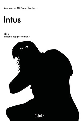 Intus - Armando Di Bucchianico - Libro Youcanprint 2024 | Libraccio.it