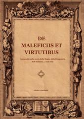 De maleficiis et virtutibus. Compiendo sulla storia della magia, della stregoneria, dell'alchimia...e non solo
