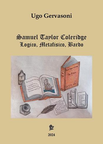 Samuel Taylor Coleridge. Logico, metafisico, bardo - Ugo Gervasoni - Libro Youcanprint 2024 | Libraccio.it