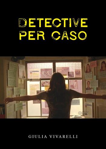 Detective per caso - Giulia Vivarelli - Libro Youcanprint 2024 | Libraccio.it