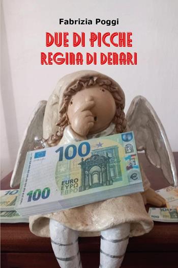 Due di picche regina di denari - Fabrizia Poggi - Libro Youcanprint 2024 | Libraccio.it