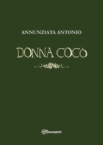 Donna Cocò - Antonio Annunziata - Libro Youcanprint 2024 | Libraccio.it