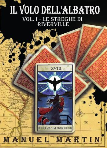 Il volo dell'albatro. Vol. 1: Le streghe di Rivervile - Manuel Martin - Libro Youcanprint 2024 | Libraccio.it