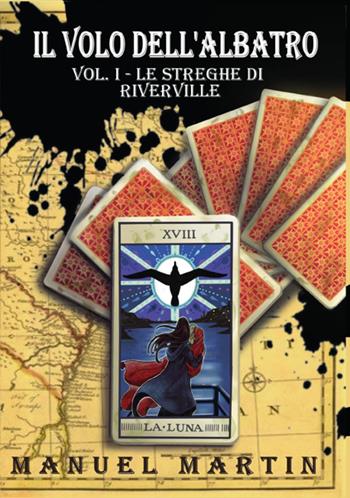 Il volo dell'albatro. Vol. 1: Le streghe di Rivervile - Manuel Martin - Libro Youcanprint 2024 | Libraccio.it