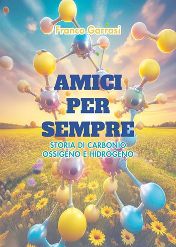 Amici per sempre - Franco Garrasi - Libro Youcanprint 2024 | Libraccio.it