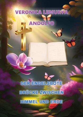 Der engelsbote brücke zwischen himmel und erde - Veronica Lemurya Andolfo - Libro Youcanprint 2024 | Libraccio.it
