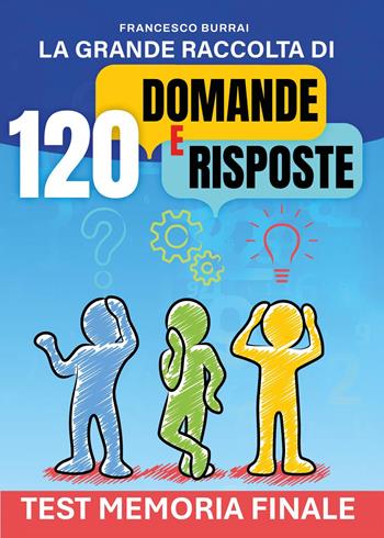 La grande raccolta di domande e risposte - Francesco Burrai - Libro Youcanprint 2024 | Libraccio.it