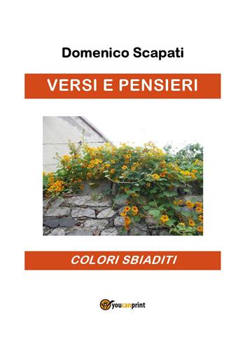 Versi e pensieri. Colori sbiaditi - Domenico Scapati - Libro Youcanprint 2024 | Libraccio.it