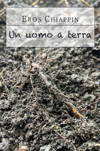 Un uomo a terra - Eros Chiappin - Libro Youcanprint 2024 | Libraccio.it