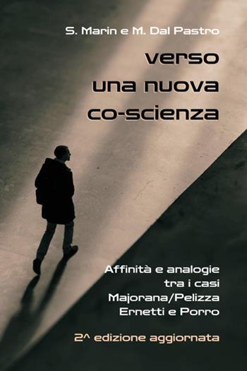 Verso una nuova co-scienza. Affinità e analogie tra i casi Majorana/Pelizza Ernetti e Porro - Stefania Marin, Mirko Dal Pastro - Libro Youcanprint 2024 | Libraccio.it