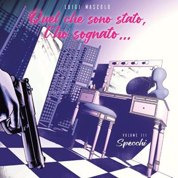 Quel che sono stato, l'ho sognato.... Vol. 3: Specchi - Luigi Mascolo - Libro Youcanprint 2024 | Libraccio.it