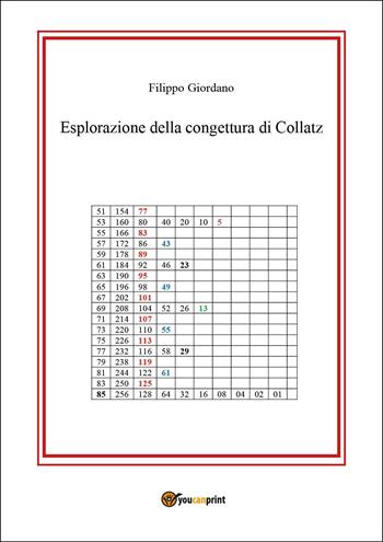 Esplorazione della congettura di Collatz - Filippo Giordano - Libro Youcanprint 2024 | Libraccio.it