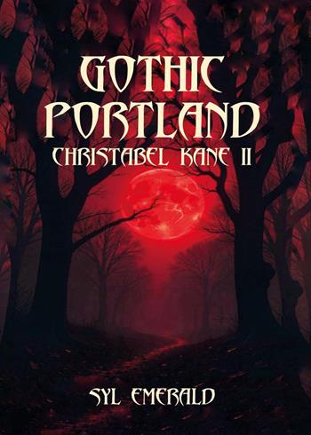 Gothic Portland. Christabel Kane. Vol. 2 - Syl Emerald - Libro Youcanprint 2025 | Libraccio.it