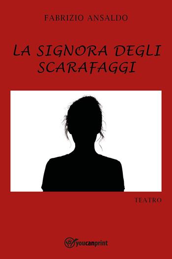 La signora degli scarafaggi - Fabrizio Ansaldo - Libro Youcanprint 2024 | Libraccio.it
