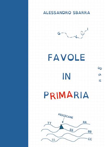 Favole in primaria - Alessandro Sbarra - Libro Youcanprint 2024 | Libraccio.it