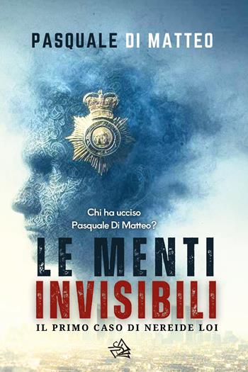 Le menti invisibili - Pasquale Di Matteo - Libro Youcanprint 2024 | Libraccio.it