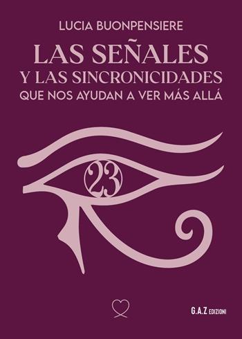 Las señales y las sincronicidades que nos ayudan a ver màs allà - Lucia Buonpensiere - Libro Youcanprint 2024 | Libraccio.it