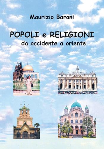 Popoli e religioni da occidente a oriente - Maurizio Baroni - Libro Youcanprint 2024 | Libraccio.it
