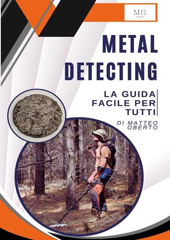 Metal detecting: la guida facile per tutti - Matteo Oberto - Libro Youcanprint 2024 | Libraccio.it