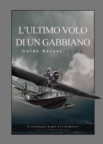 L'ultimo volo di un gabbiano. Guido Barani pilota - Stefano Andreozzi - Libro Youcanprint 2025 | Libraccio.it