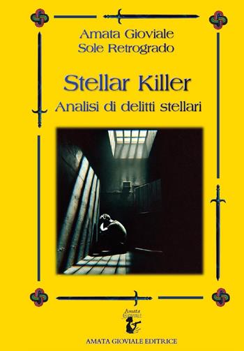 Stellar killer. Analisi di delitti stellari - Amata Gioviale, Sole Retrogrado - Libro Youcanprint 2024 | Libraccio.it
