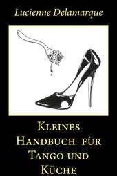 Kleines Handbuch für Tango und Küche