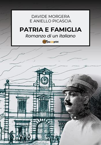 Patria e famiglia. Romanzo di un italiano - Davide Morgera, Aniello Picascia - Libro Youcanprint 2024 | Libraccio.it