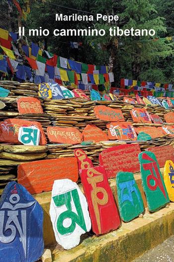 Il mio cammino tibetano - Marilena Pepe - Libro Youcanprint 2024 | Libraccio.it