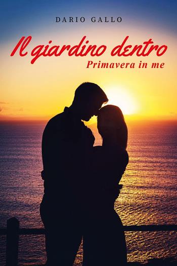 Il giardino dentro - Dario Gallo - Libro Youcanprint 2024 | Libraccio.it