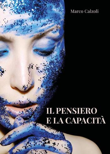 Il pensiero e la capacità - Marco Calzoli - Libro Youcanprint 2024 | Libraccio.it