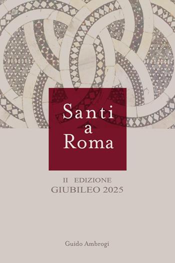Santi a Roma. Emerologio romano - Guido Ambrogi - Libro Youcanprint 2024 | Libraccio.it